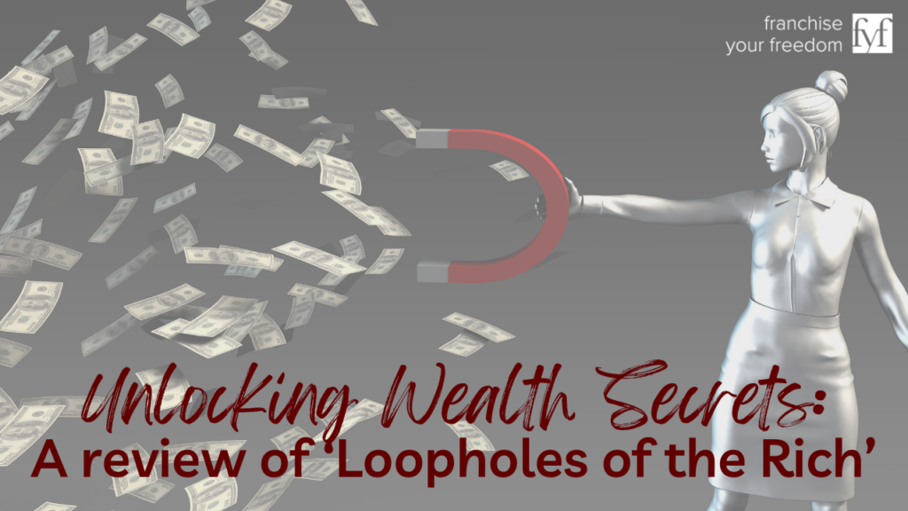 Unlocking Wealth Secrets: A review of Loopholes of the Rich