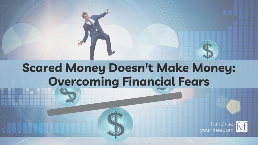 Scared Money Doesn't Make Money: Overcoming Financial Fears