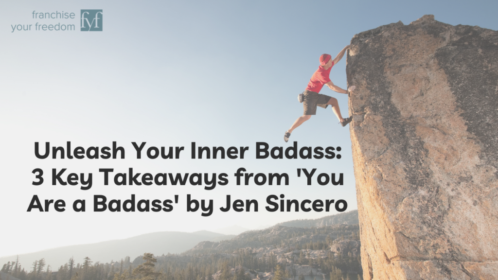 Unleash Your Inner Badass: 3 Key Takeaways from 'You Are a Badass' by Jen Sincero