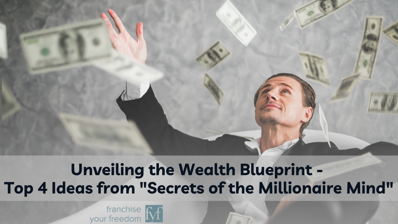 Unveiling the Wealth Blueprint - Top 4 Ideas from "Secrets of the Millionaire Mind"
